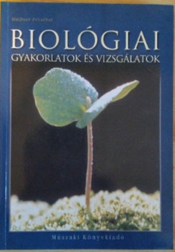 Dr. Müllner Erzsébet: Biológiai gyakorlatok és vizsgálatok