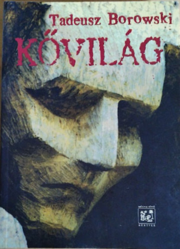 Tadeusz BOrowski: Kővilág