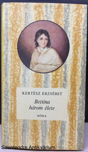 Kertész Erzsébet: Bettina három élete