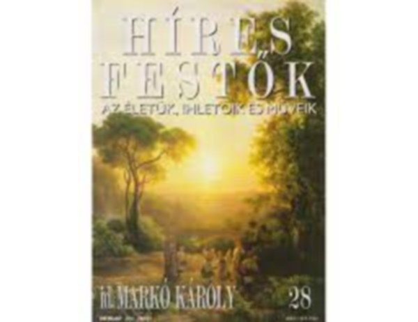 : Híres Festők 28. - id. Markó Károly