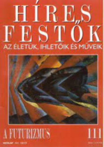 : Híres festők - Az életük, ihletőik és műveik 111. - A futurizmus