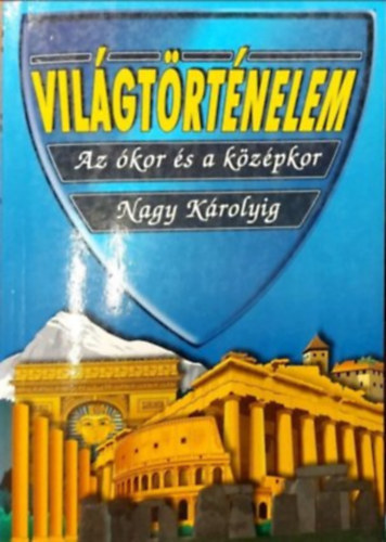 : Világtörténelem Az ókor és a középkor Nagy Károlyig