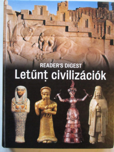 Reader's Digest Válogatás: Letűnt civilizációk