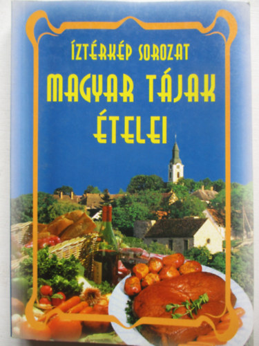 Verhóczki István: Magyar tájak ételei