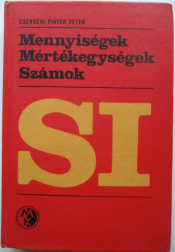 Csengeri Pintér Péter: Mennyiségek, mértékegységek, számok (SI)