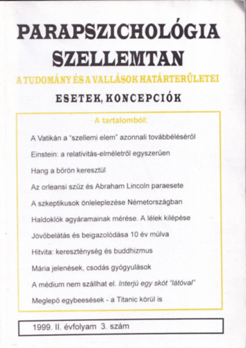 : Parapszichológia–Szellemtan — A tudomány és a vallások határterületei – esetek, koncepciók. 1999. (II. évfolyam), 3. szám