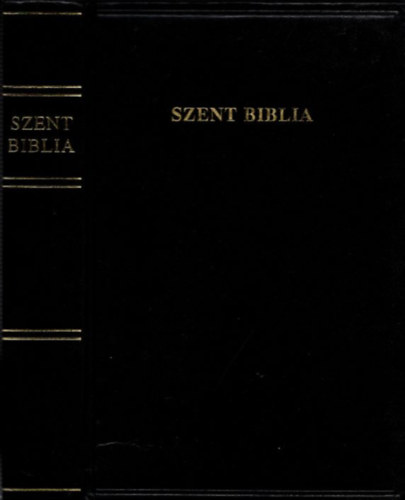 Károli Gáspár (ford.): Szent Biblia azaz Istennek Ó és Új Szövetségében foglaltatott egész Szent Írás