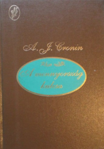 A. J. Cronin: A mennyország kulcsa