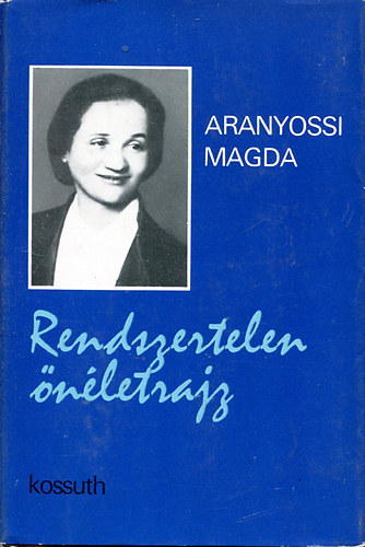 Aranyossy Magda: Rendszertelen önéletrajz