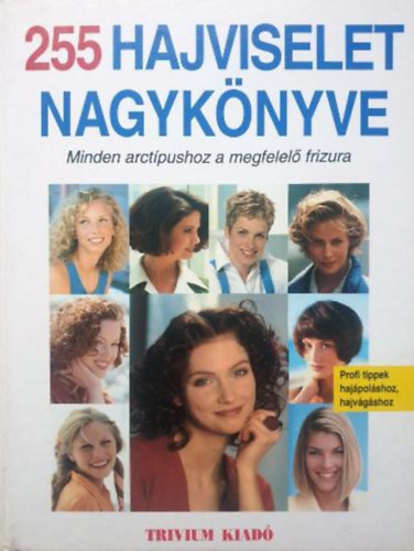 : 255 hajviselet nagykönyve - Minden arctípushoz a megfelelő frizura