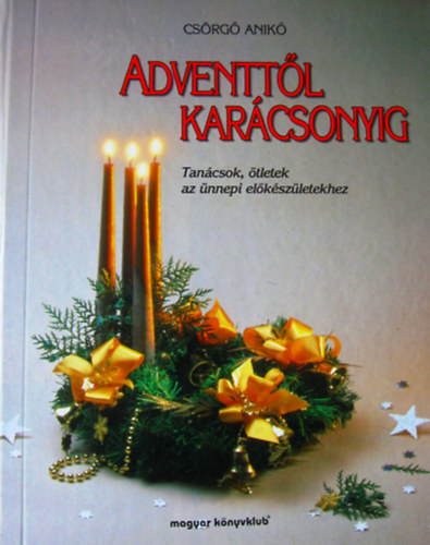 Csörgő Anikó: Adventtől karácsonyig