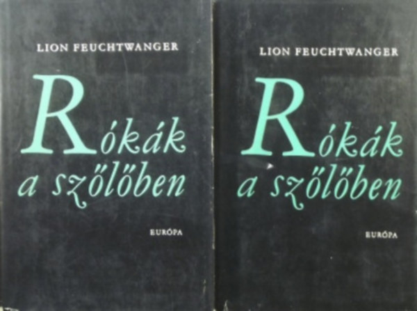 Lion Feuchtwanger: Rókák a szőlőben I-II.