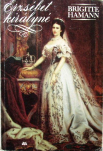Brigitte Hamann: Erzsébet királyné