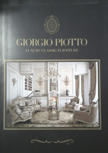 Giorgio Piotto: Luxury classic furniture (angol-olasz-orosz)