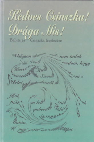 : Kedves Csinszka! Drága Mis! -Babits és Csinszka levelezése