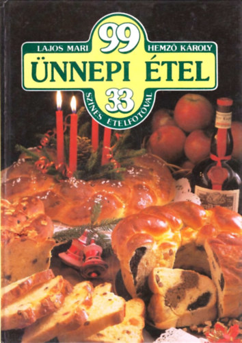 Lajos Mari-Hemző Károly: 99 ünnepi étel 33 színes ételfotóval