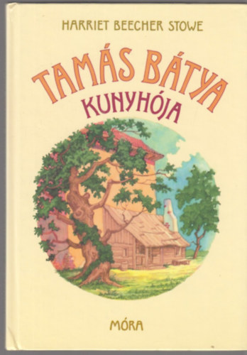 Harriet Beecher-Stowe: Tamás bátya kunyhója