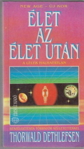 Thorwald Dethlefsen: Élet az élet után - A lélek halhatatlan