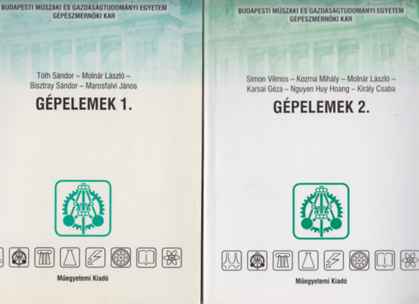 Kozma Mihály, Marosfalvi János, Tóth Sándor, Nagy András, Király Csaba, Karsai Géza, Molnár László: Gépelemek I-II