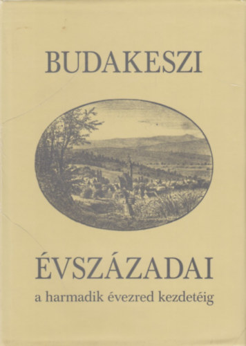 Kőrösiné dr. Merkl Hilda: Budakeszi évszázadai a harmadik évezred kezdetéig