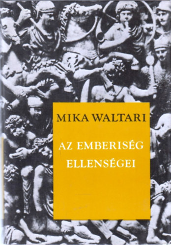 Mika Waltari: Az emberiség ellenségei