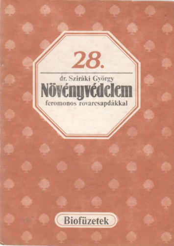 dr. Sziráki György: Növényvédelem feromonos rovarcsapdákkal (Biofüzetek 28.)