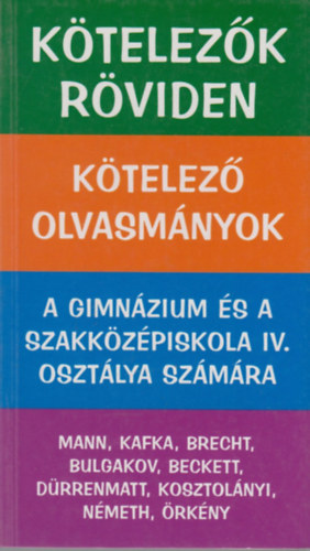 Dávid Katalin Zsuzsanna: Kötelezők röviden 4. (Mann, Kafka, Brecht, Bulgakov, Beckett, Örkény)