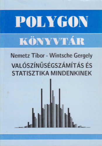 Wintsche Gergely; Nemetz Dr.: Valószínűségszámítás és statisztika mindenkinek