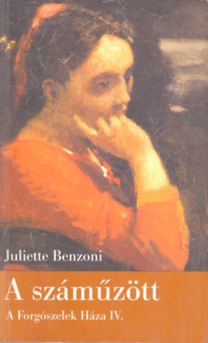 Juliette Benzoni: A száműzött - A forgószelek háza IV.