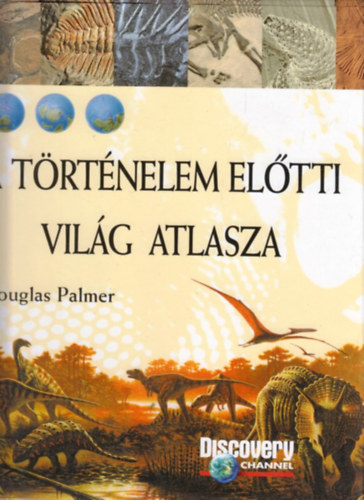 Dr. Palmer Douglas: A történelem előtti világ atlasza