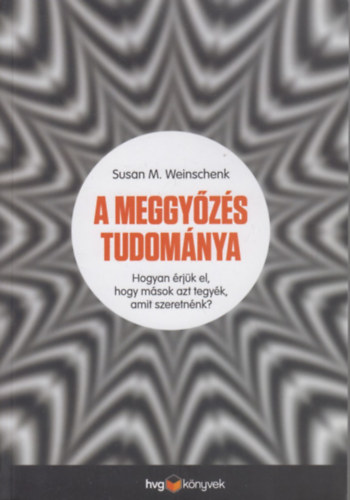 Susan M. Weinschenk: A meggyőzés tudománya