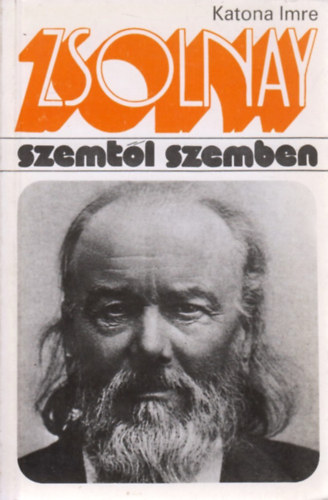 KATONA IMRE: Zsolnay Vilmos (Szemtől szemben)