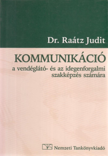 Dr. Raátz Judit: Kommunikáció a vendéglátó- és az idegenforgalmi szakképzés számára