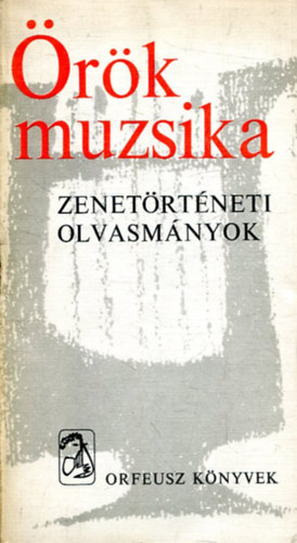 Barna István (szerk.): Örök muzsika - Zenetörténeti olvasmányok (2. kiadás)