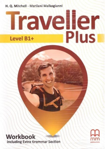 H.Q.Mitchell-Marileni Malkogianni: Traveller Plus Level B1+ Workbook including Grammar Section