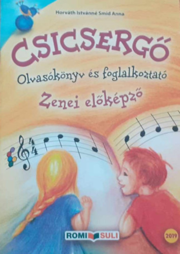 Horváth Istvánné Smid Anna: Csicsergő - Zenei előképző 1. Olvasókönyv és foglalkoztató