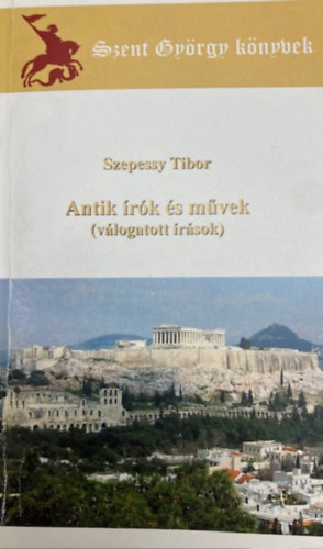 Szepessy Tibor: Antik írók és művek (válogatott írások)