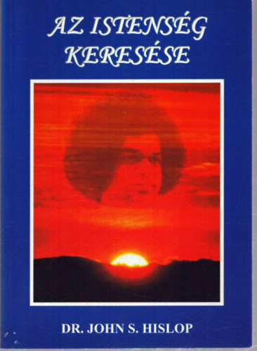 John Dr. S. Hislop: Az istenség keresése