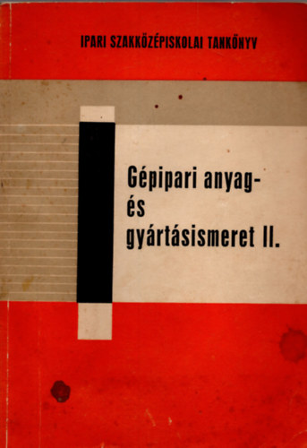 Dr. Rudas János: Gépipari anyag- és gyártásismeret II.