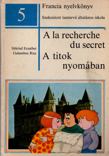 Galambos Rita; Sükösd Erzsébet: Francia nyelvkönyv 5 o.
