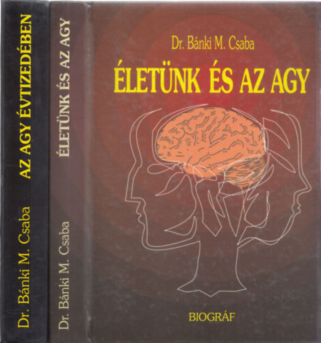 Dr. Bánki M. Csaba: Életünk és az agy + Az agy évtizedében
