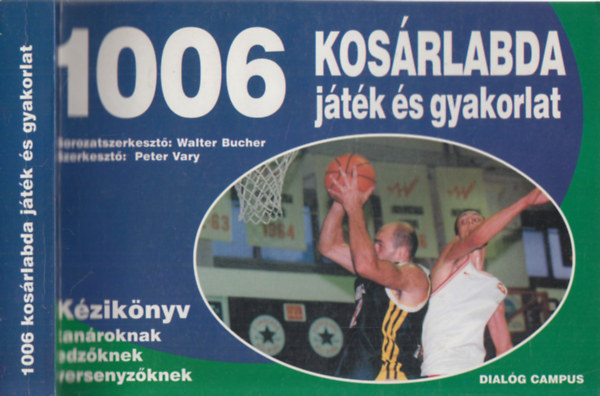 Vary, Peter: 1006 kosárlabda játék és gyakorlat