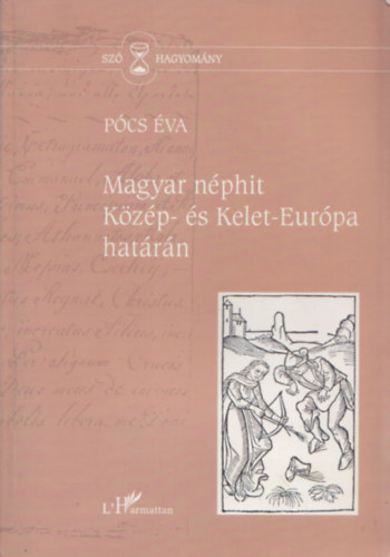 Pócs Éva: Magyar néphit Közép- és Kelet-Európa határán