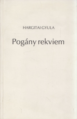 Hargitai Gyula: Pogány rekviem (dedikált)