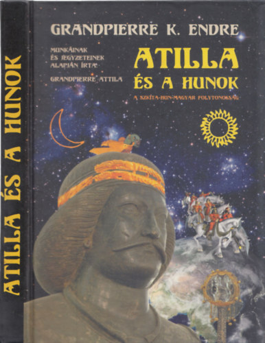 Grandpierre K. Endre: Atilla és a hunok