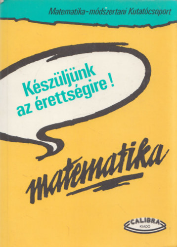 Gábos Adél-Halmos Mária: Készüljünk az érettségire (Matematika)