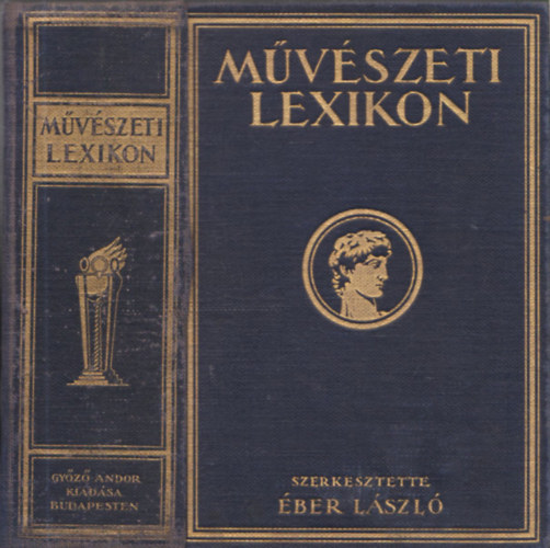Éber László (Szerk.): Művészeti lexikon I. - Építészet, szobrászat, festészet, iparművészet