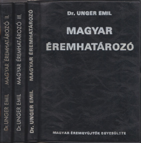 Dr. Unger Emil: Magyar éremhatározó I-III.