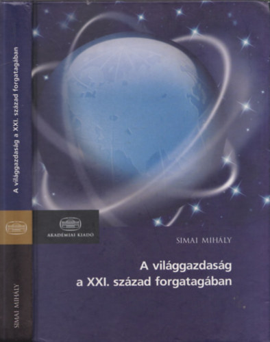 Simai Mihály: A világgazdaság a XXI. század forgatagában - Új trendek és stratégiák