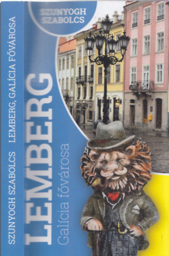 Szunyogh Szabolcs: Lemberg, Galícia fővárosa